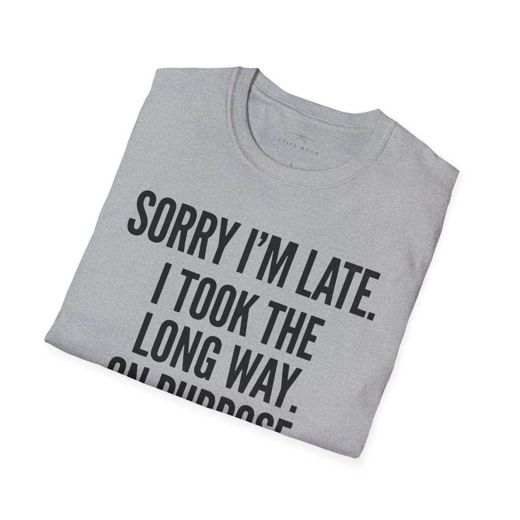 Sorry I'm Late T-Shirt