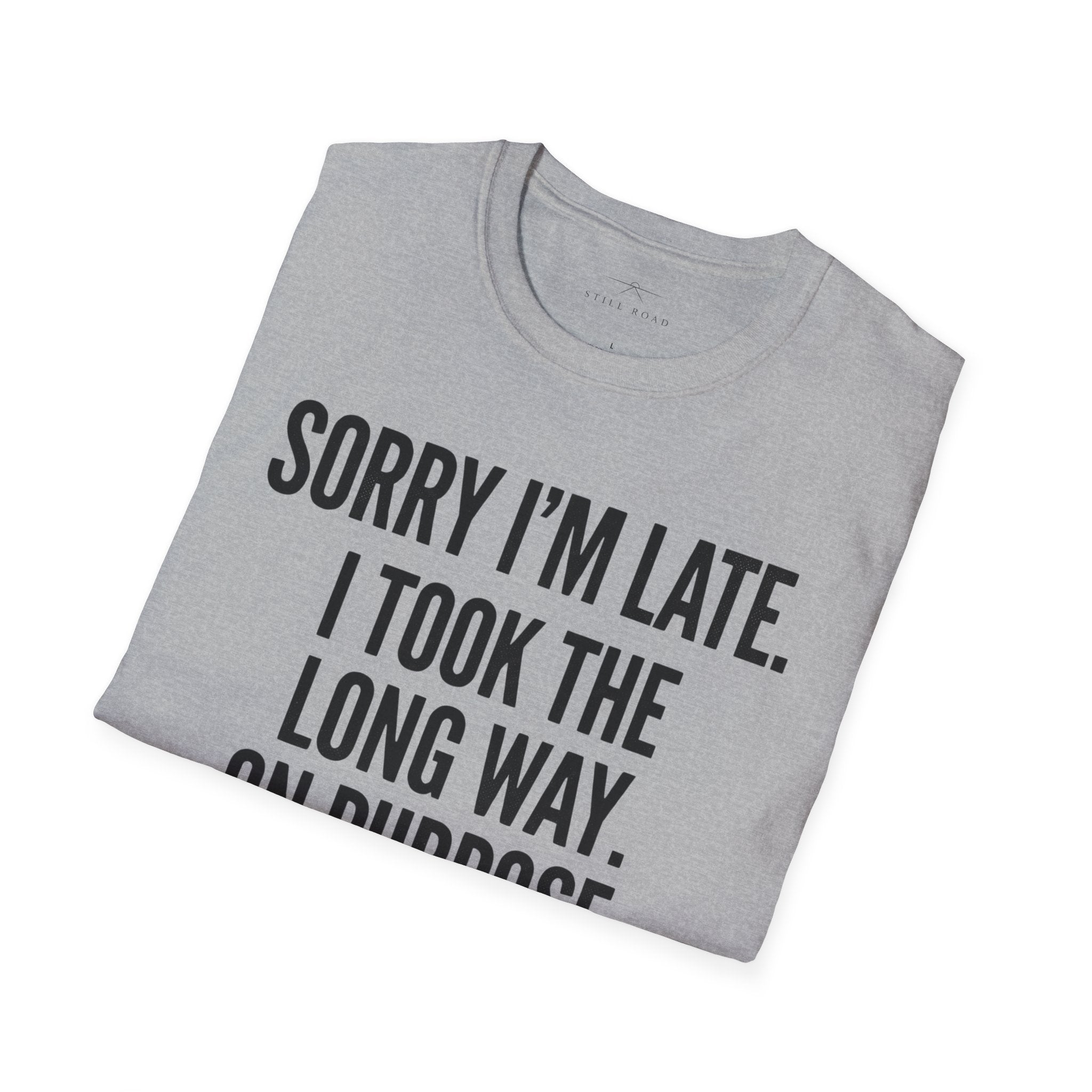 Sorry I'm Late T-Shirt