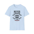 Never Chase T-Shirt