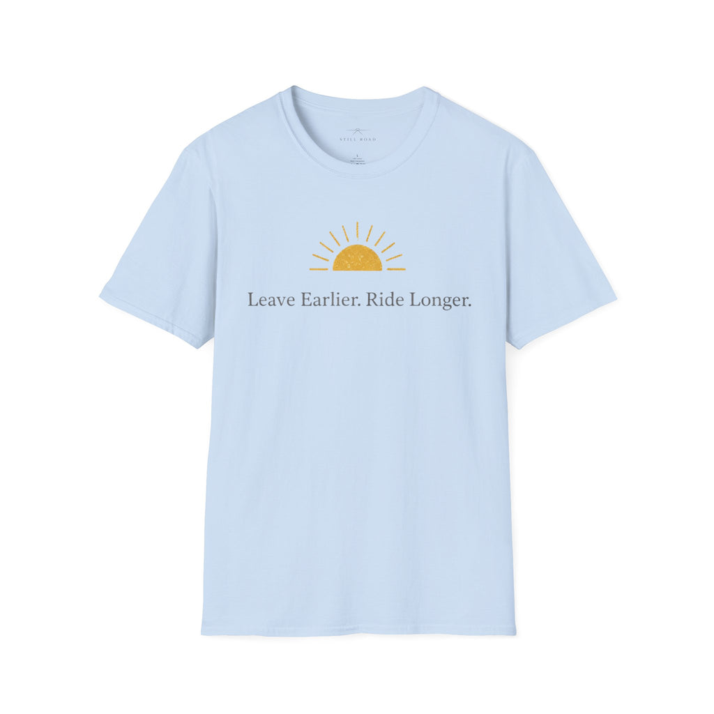 Leave Earlier Ride Longer T-Shirt