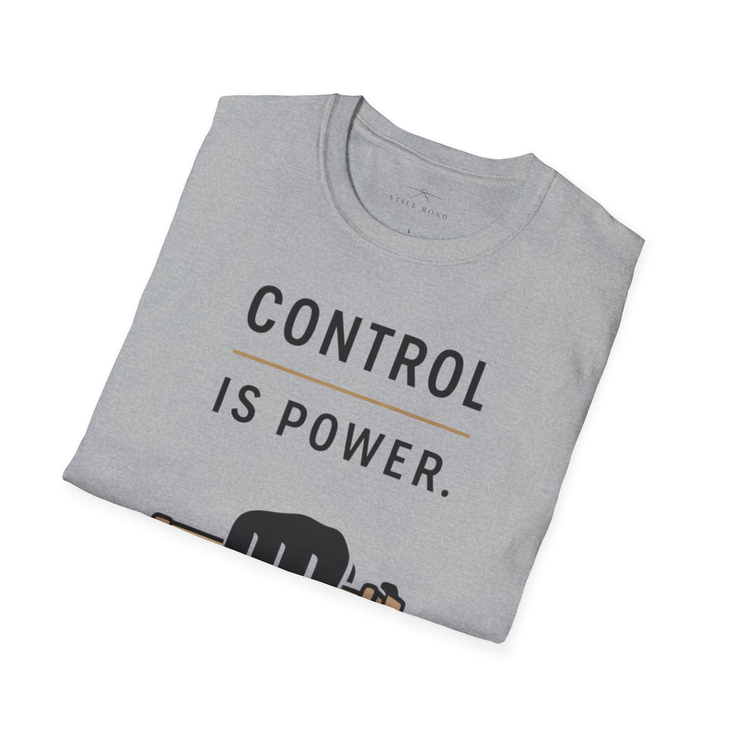 Control is Power T-Shirt