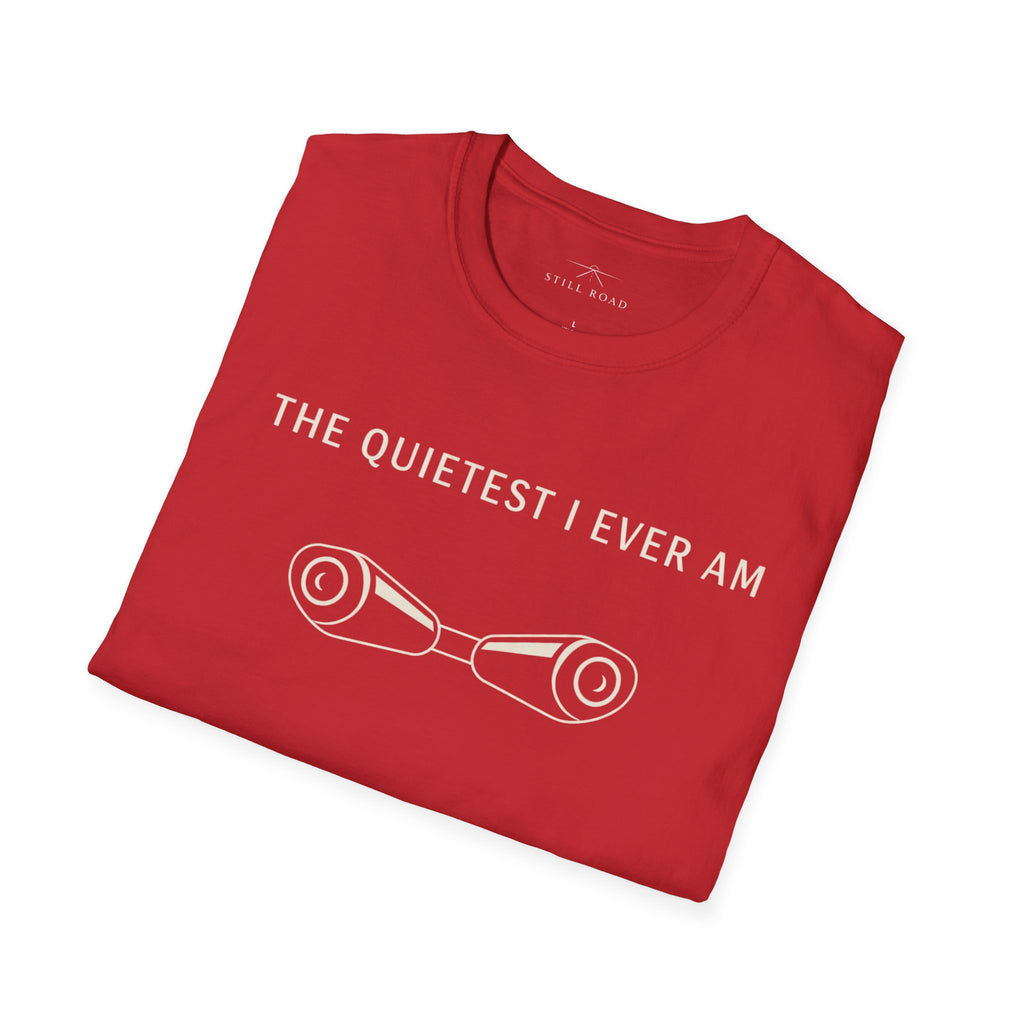 Quietest I am T-Shirt
