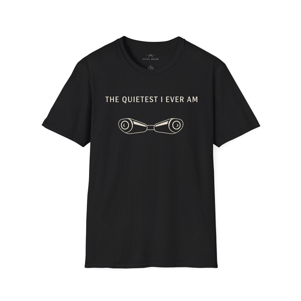 Quietest I am T-Shirt