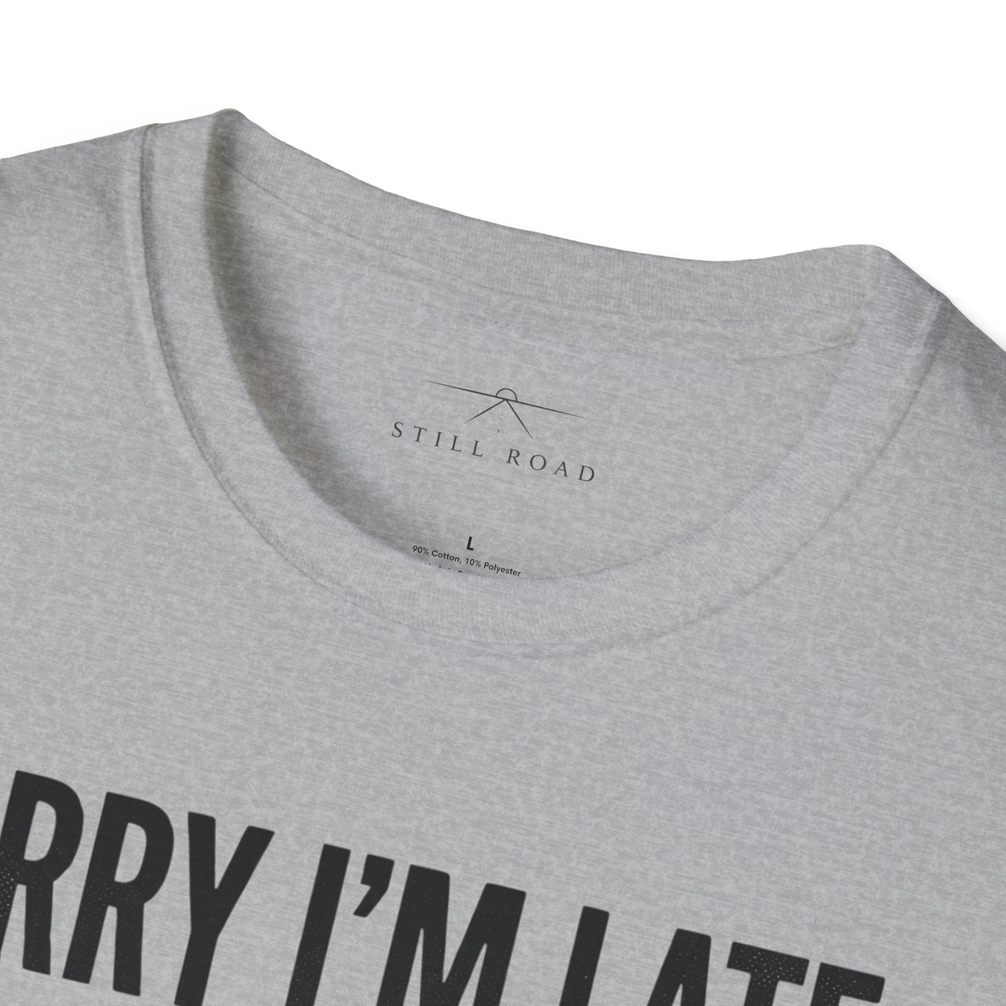 Sorry I'm Late T-Shirt