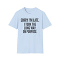 Sorry I'm Late T-Shirt