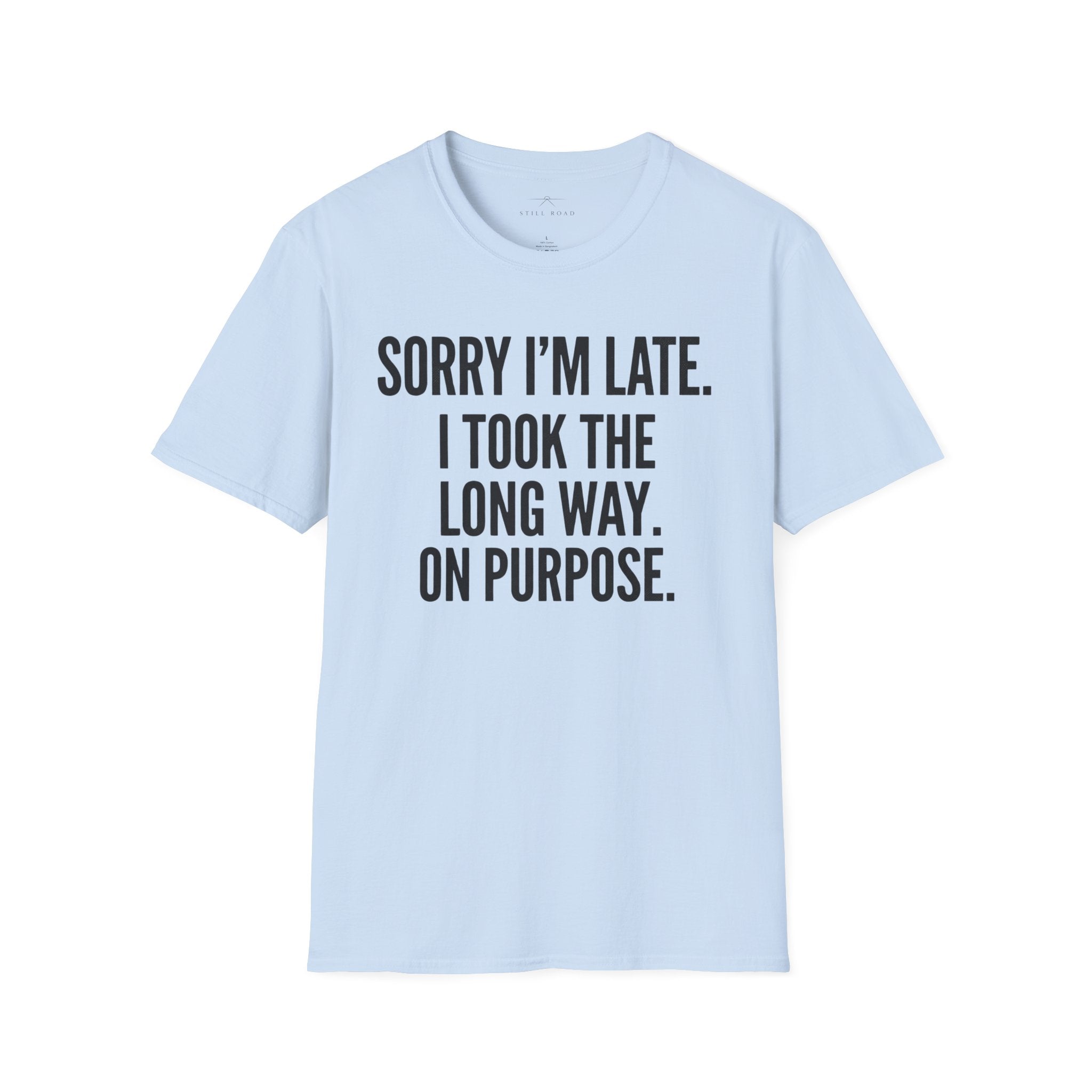 Sorry I'm Late T-Shirt