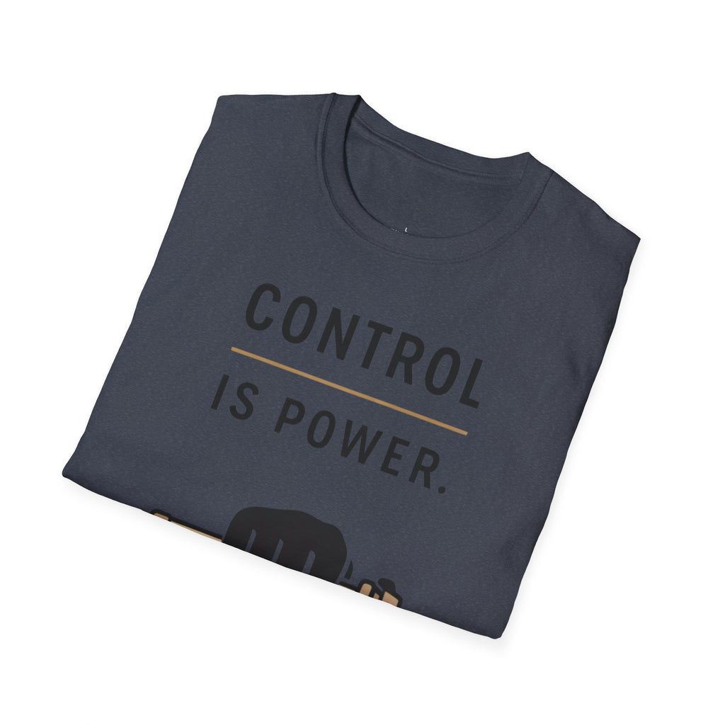Control is Power T-Shirt