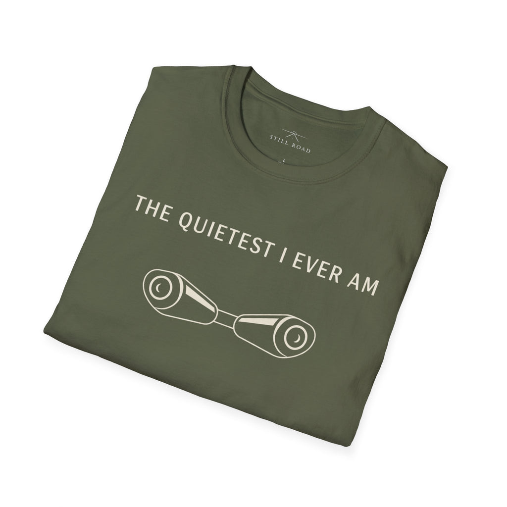 Quietest I am T-Shirt