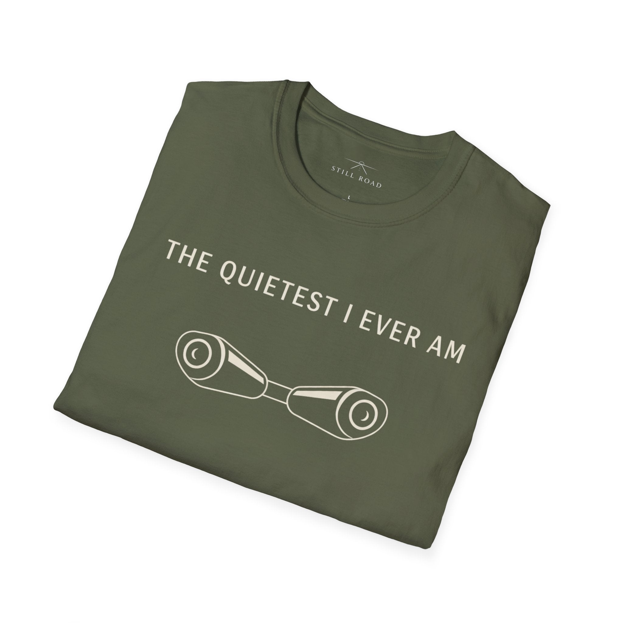 Quietest I am T-Shirt