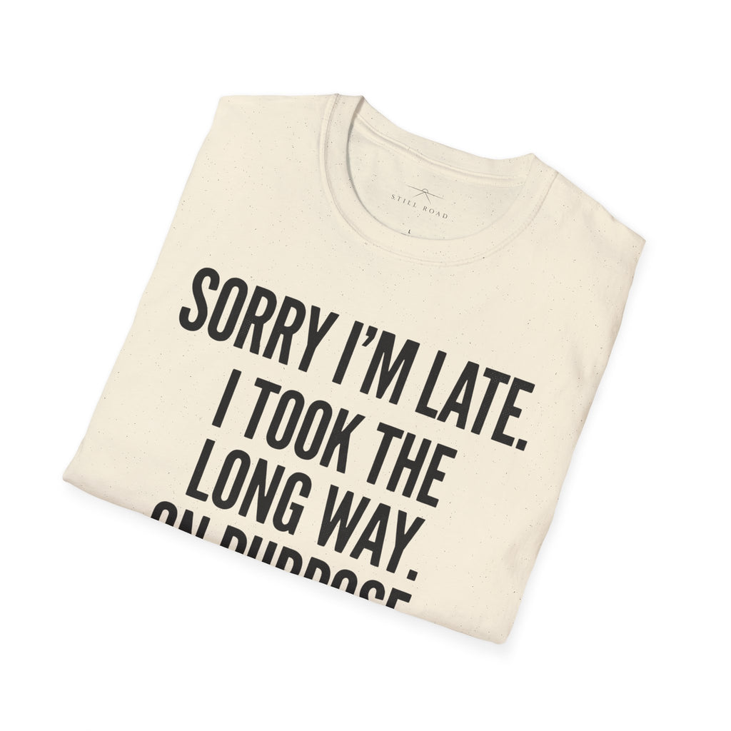 Sorry I'm Late T-Shirt