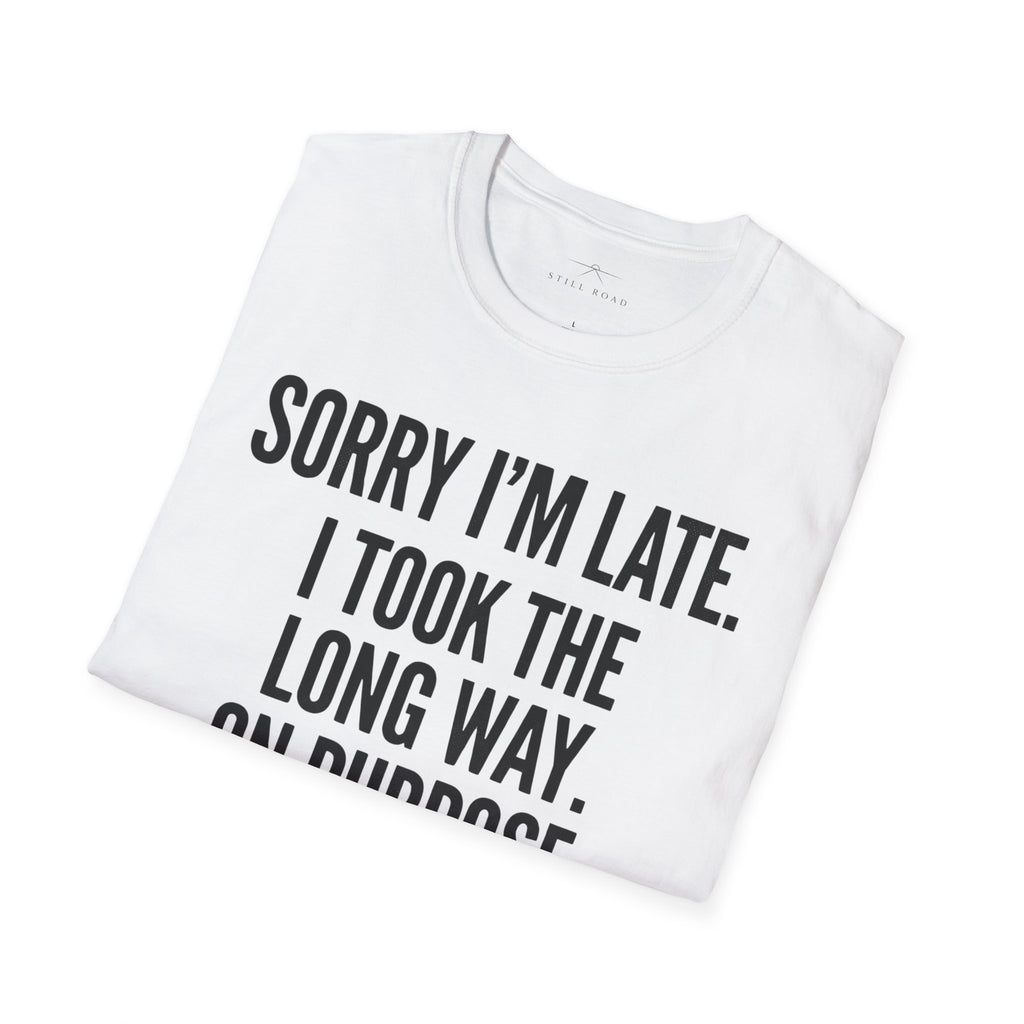Sorry I'm Late T-Shirt