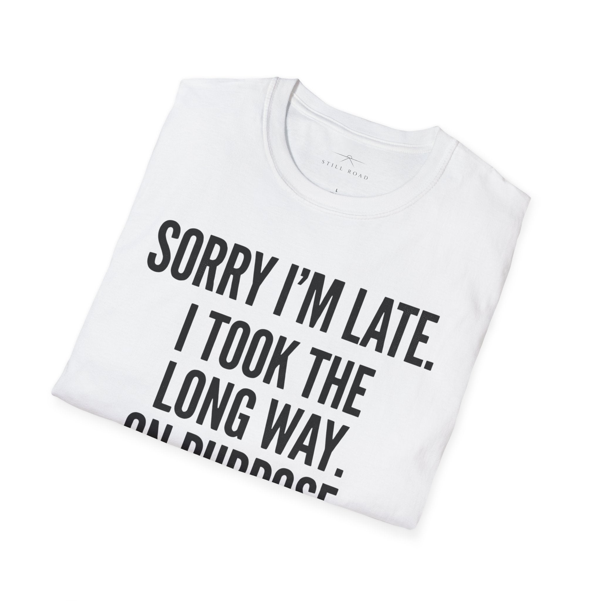Sorry I'm Late T-Shirt