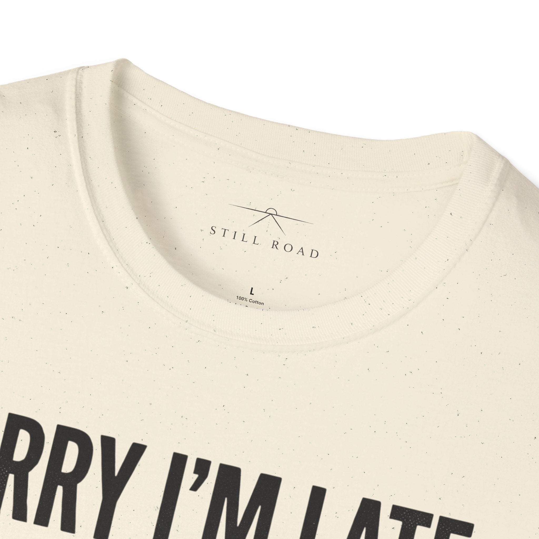 Sorry I'm Late T-Shirt