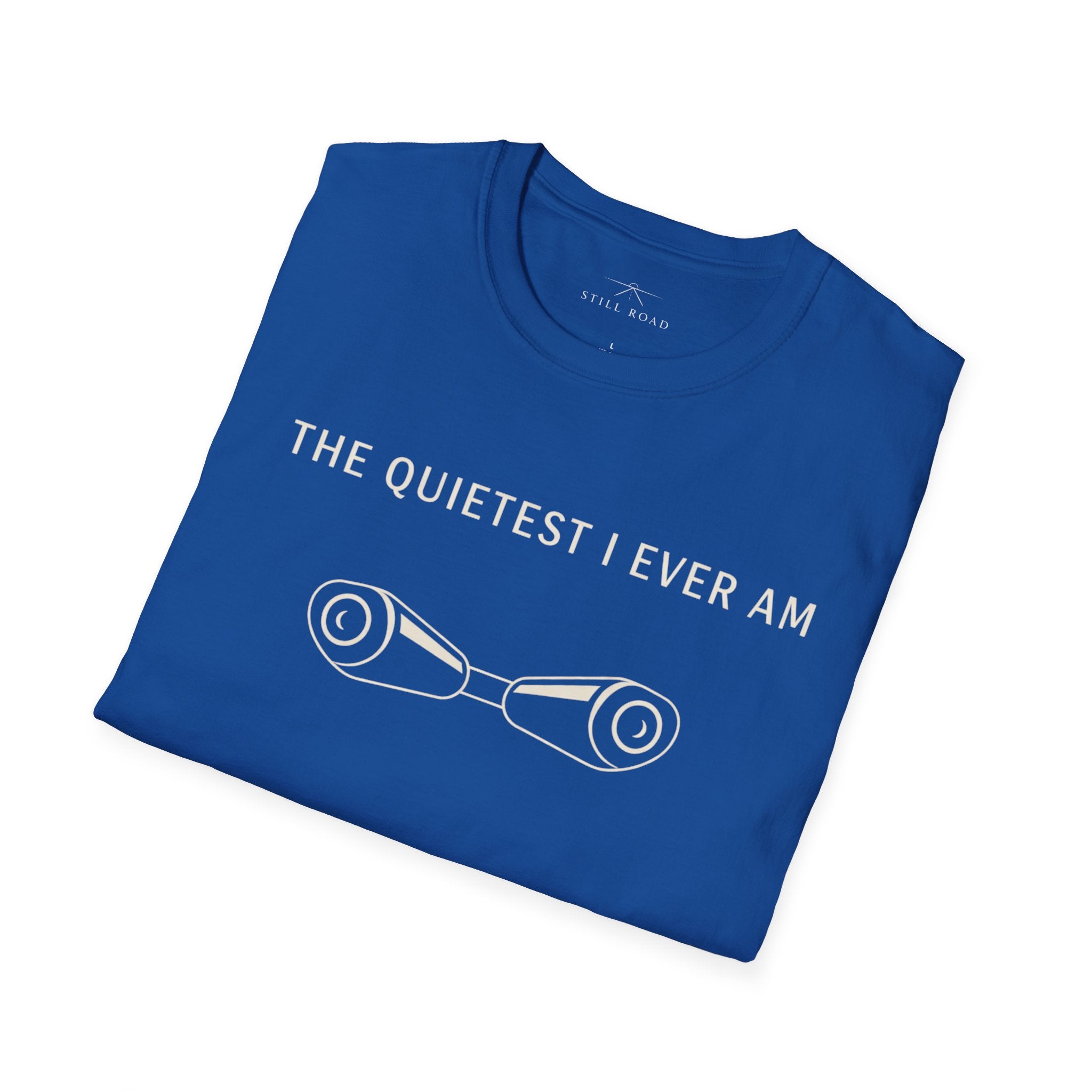 Quietest I am T-Shirt