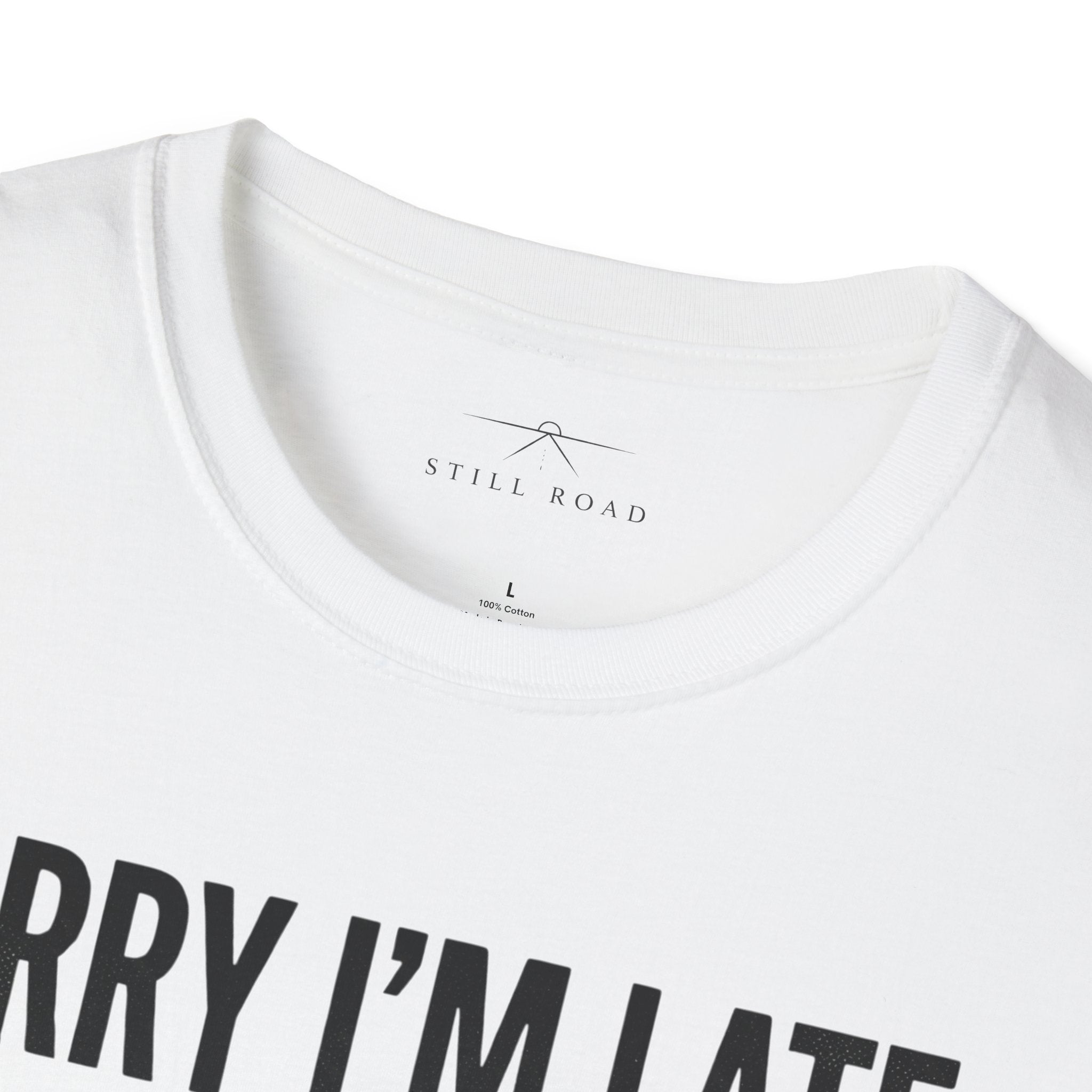 Sorry I'm Late T-Shirt