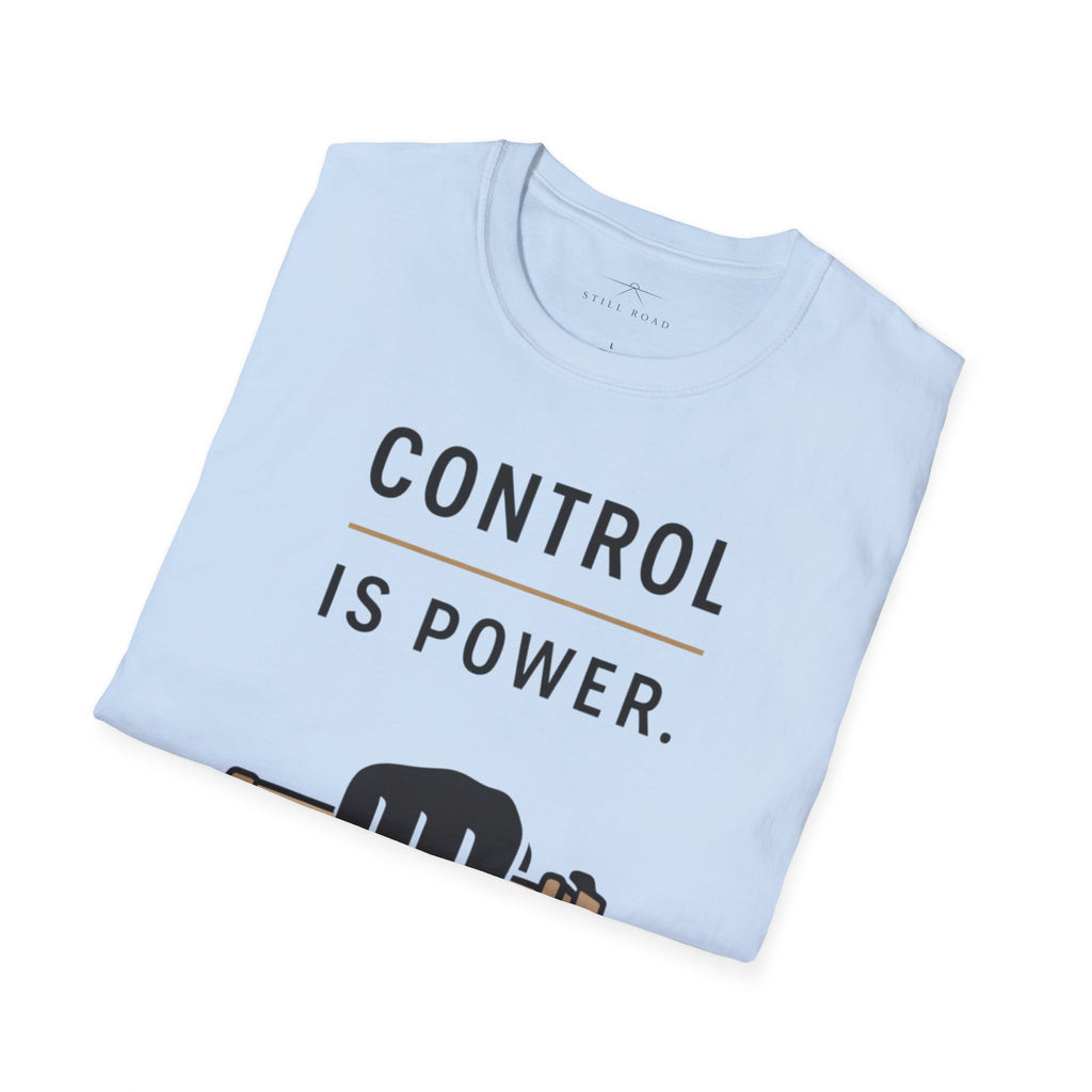 Control is Power T-Shirt