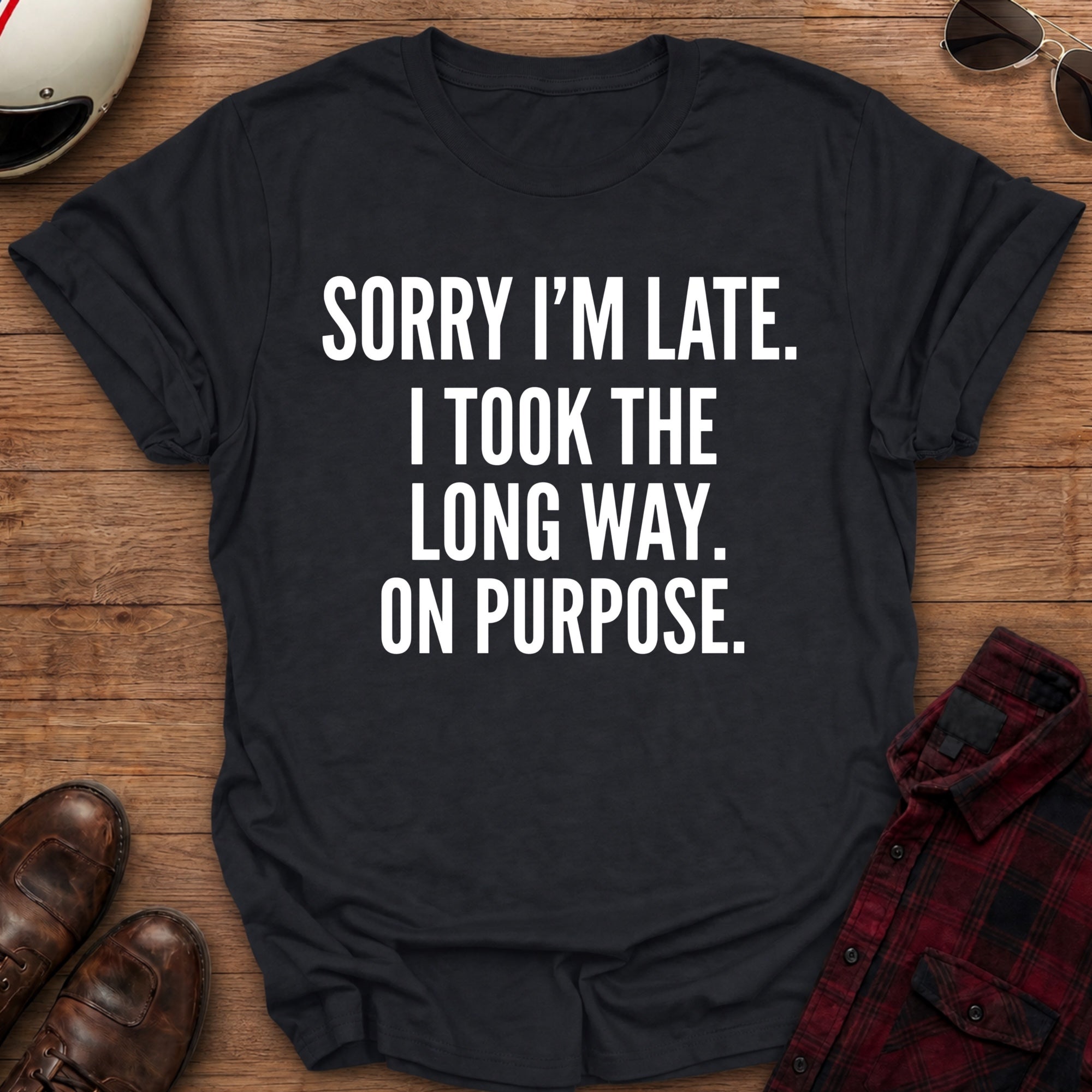 Sorry I'm Late T-Shirt