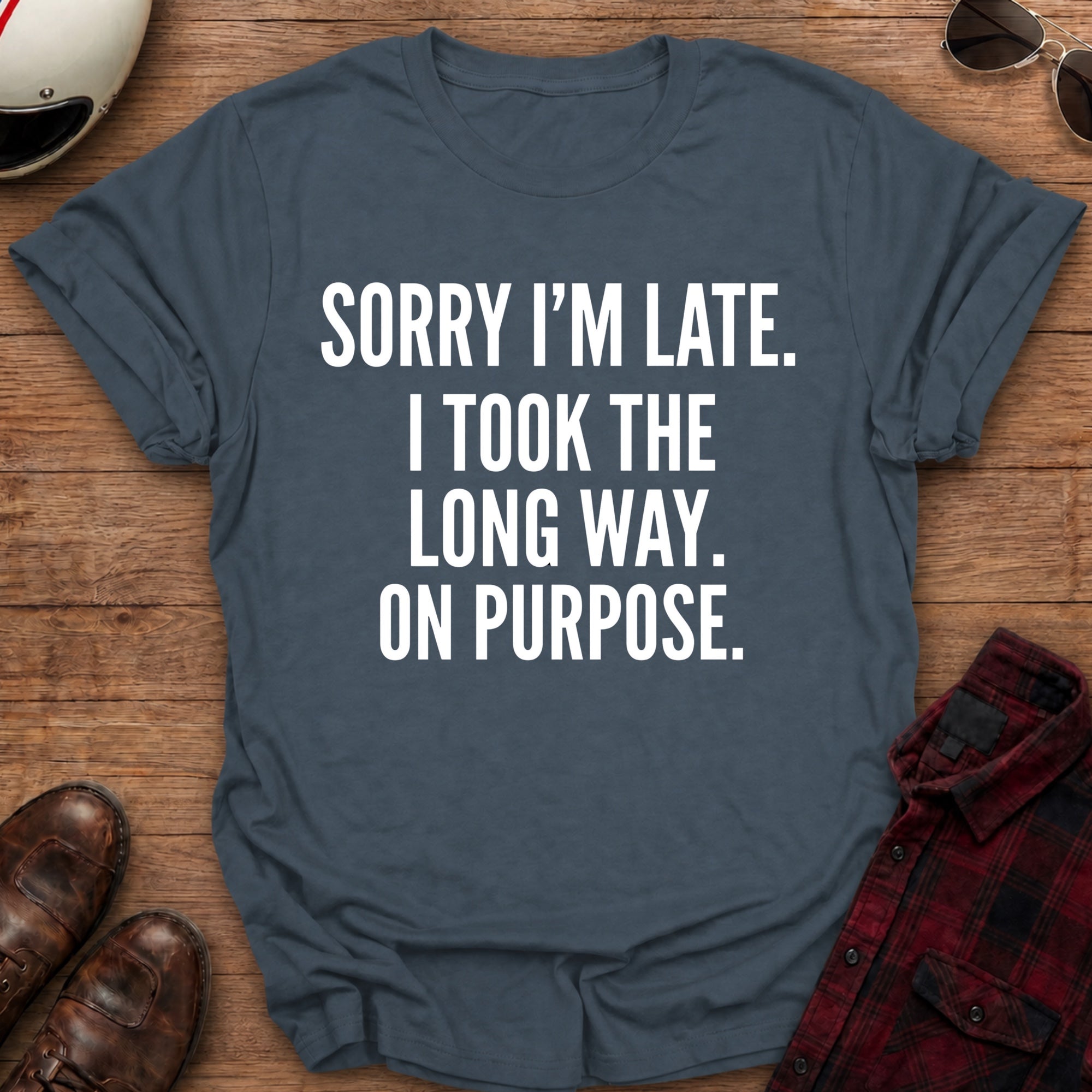 Sorry I'm Late T-Shirt