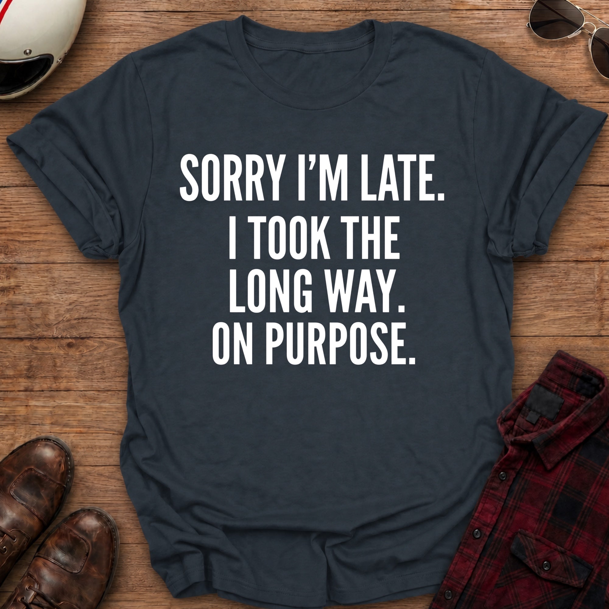 Sorry I'm Late T-Shirt