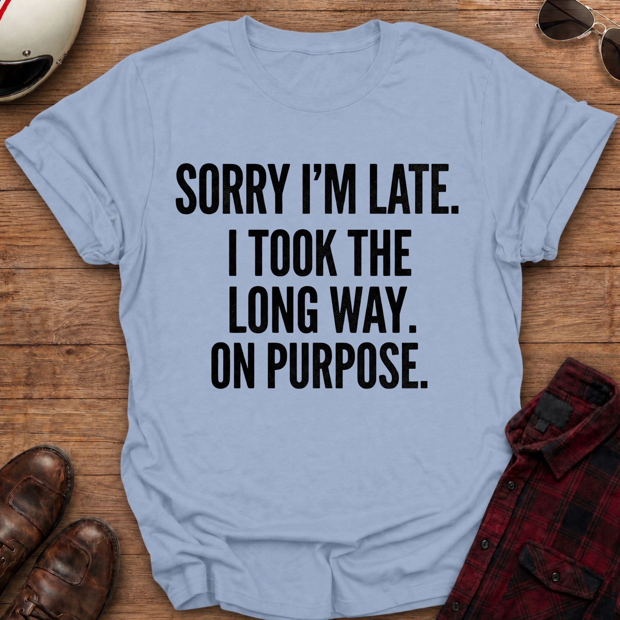 Sorry I'm Late T-Shirt
