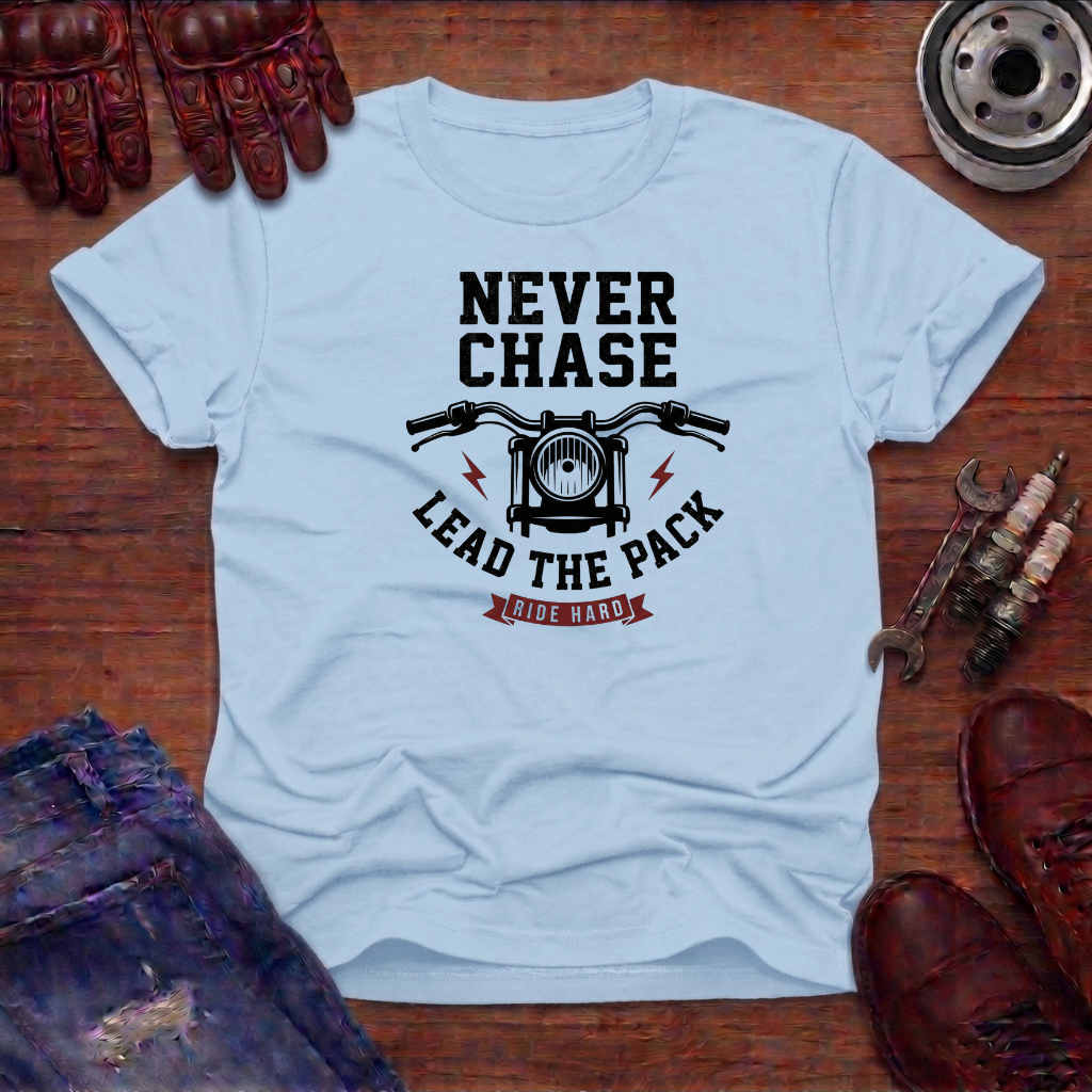 Never Chase T-Shirt