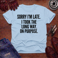 Sorry I'm Late T-Shirt