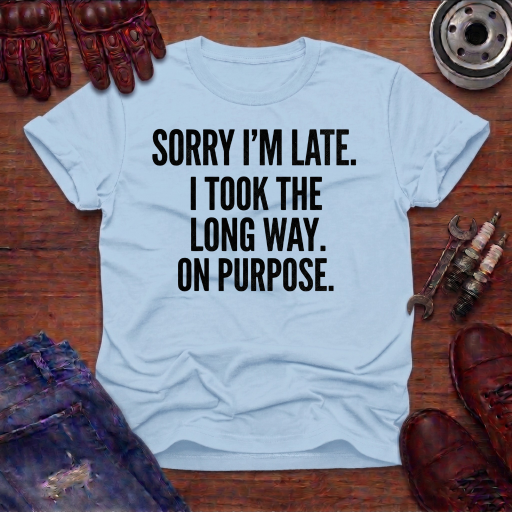 Sorry I'm Late T-Shirt