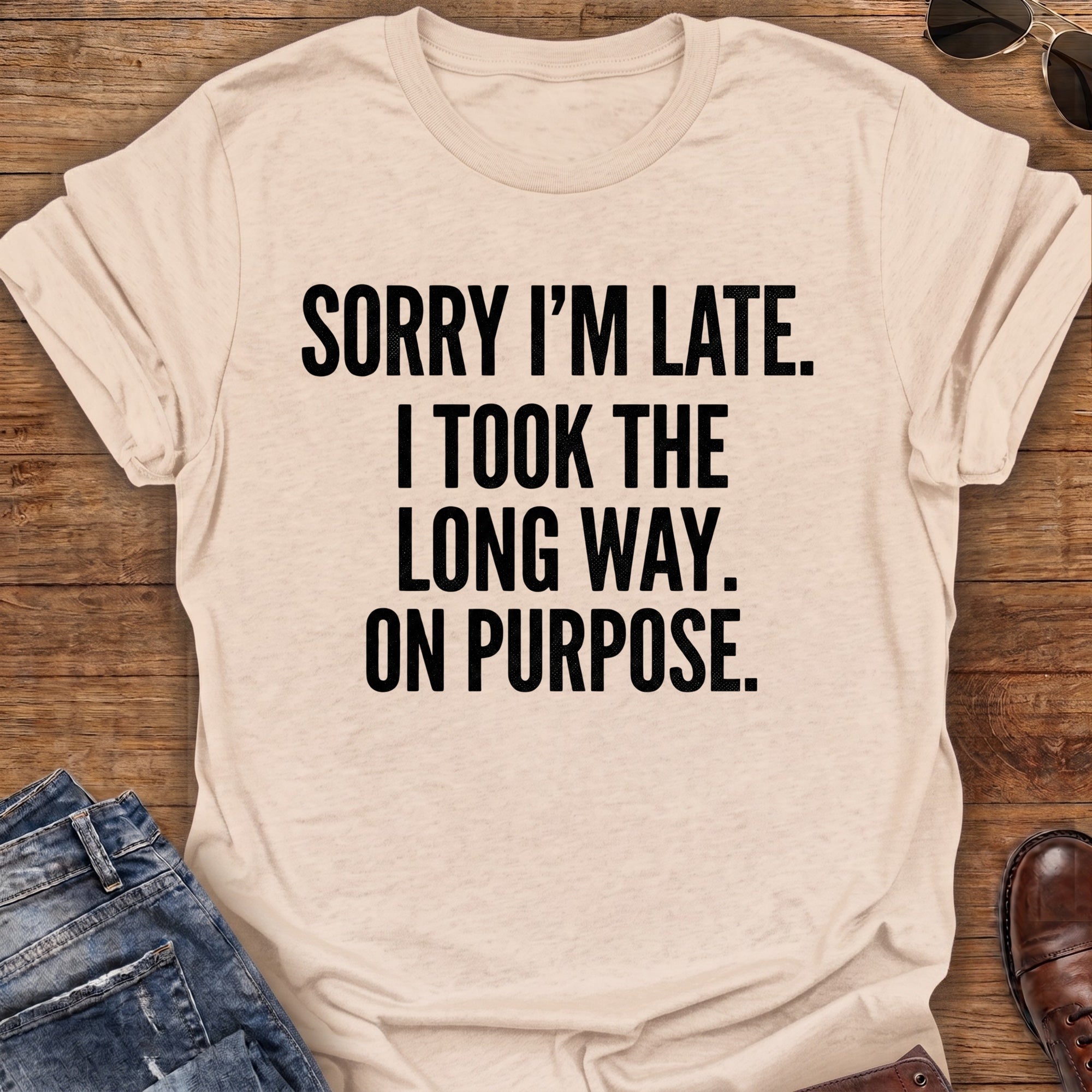 Sorry I'm Late T-Shirt