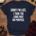 Sorry I'm Late T-Shirt