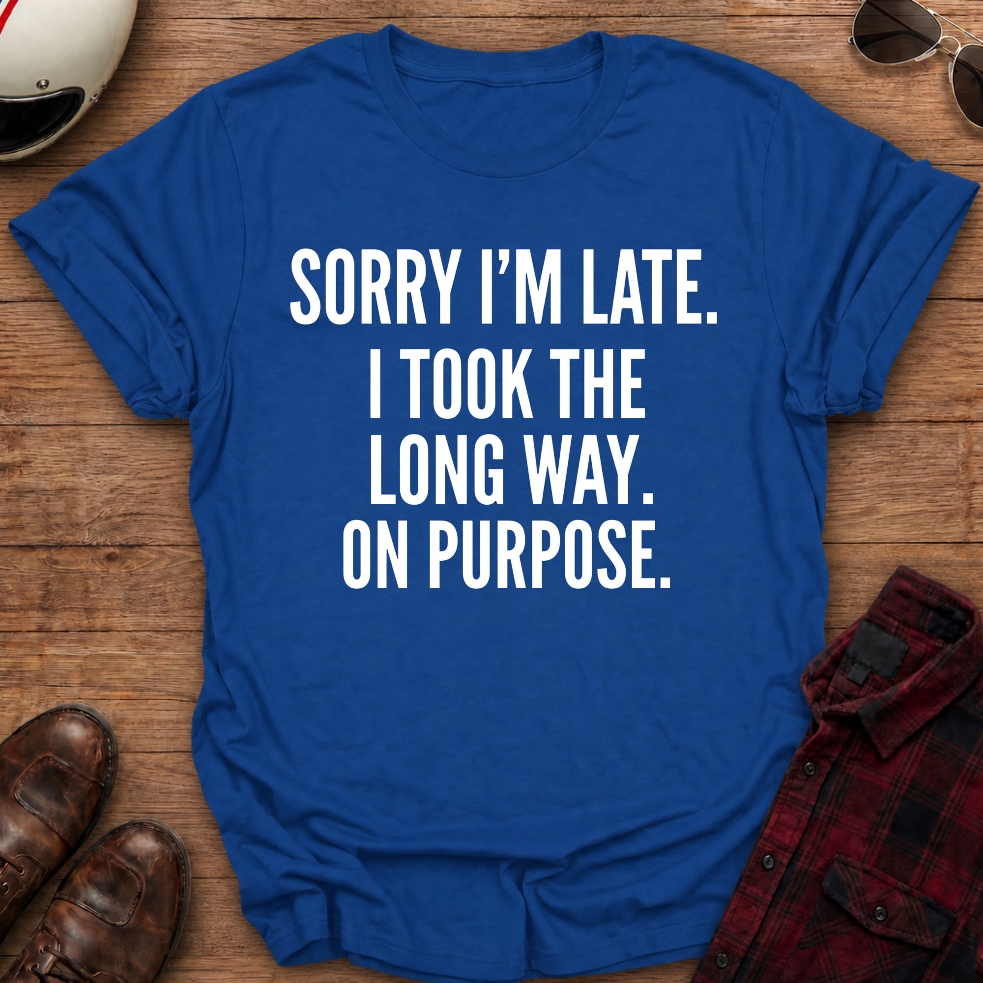 Sorry I'm Late T-Shirt