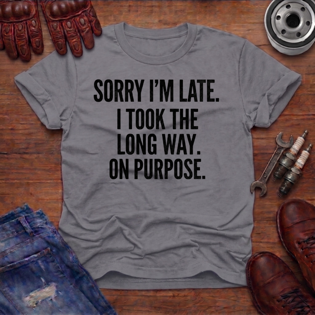 Sorry I'm Late T-Shirt