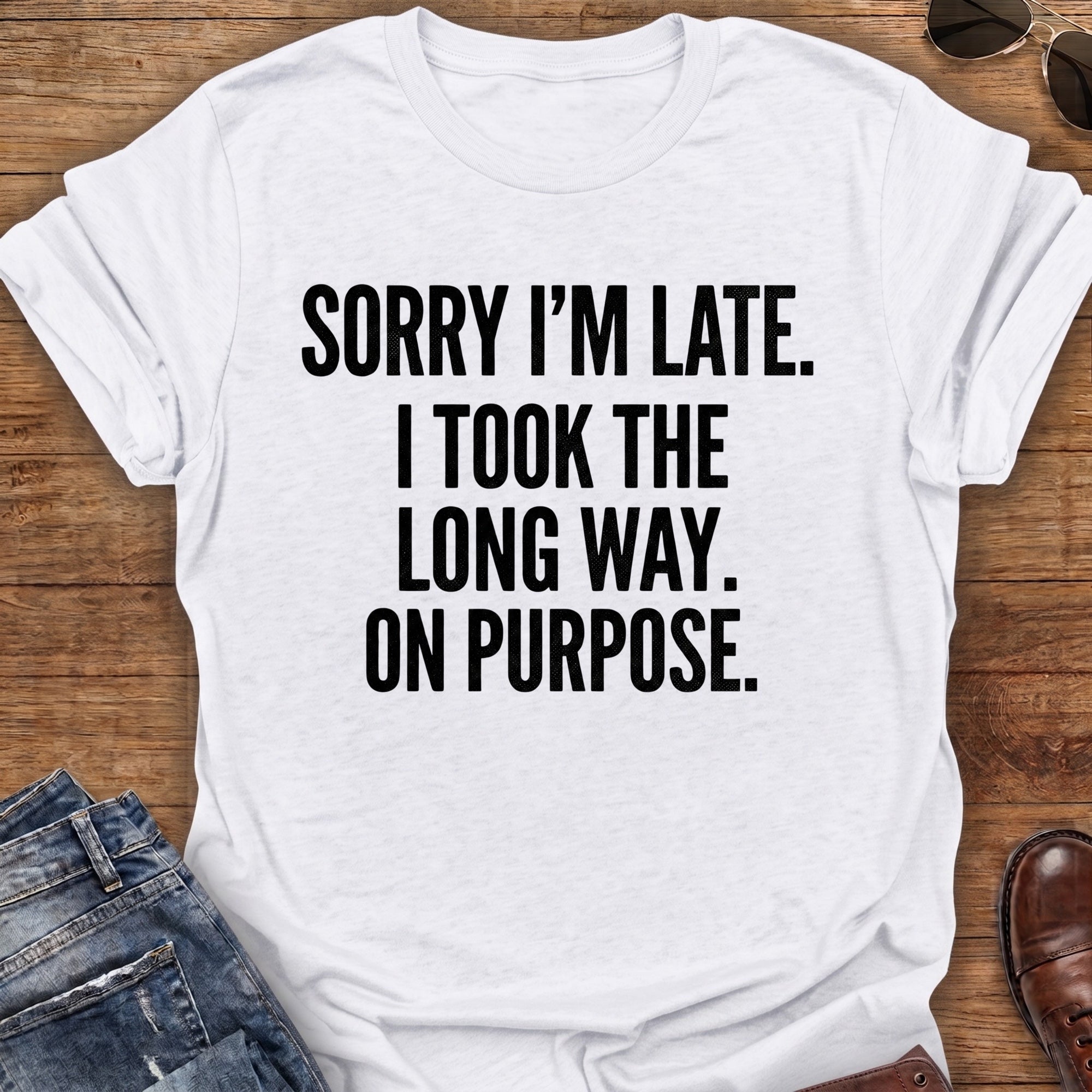 Sorry I'm Late T-Shirt