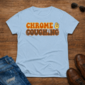 Chrome & Coughing Women's T-shirt