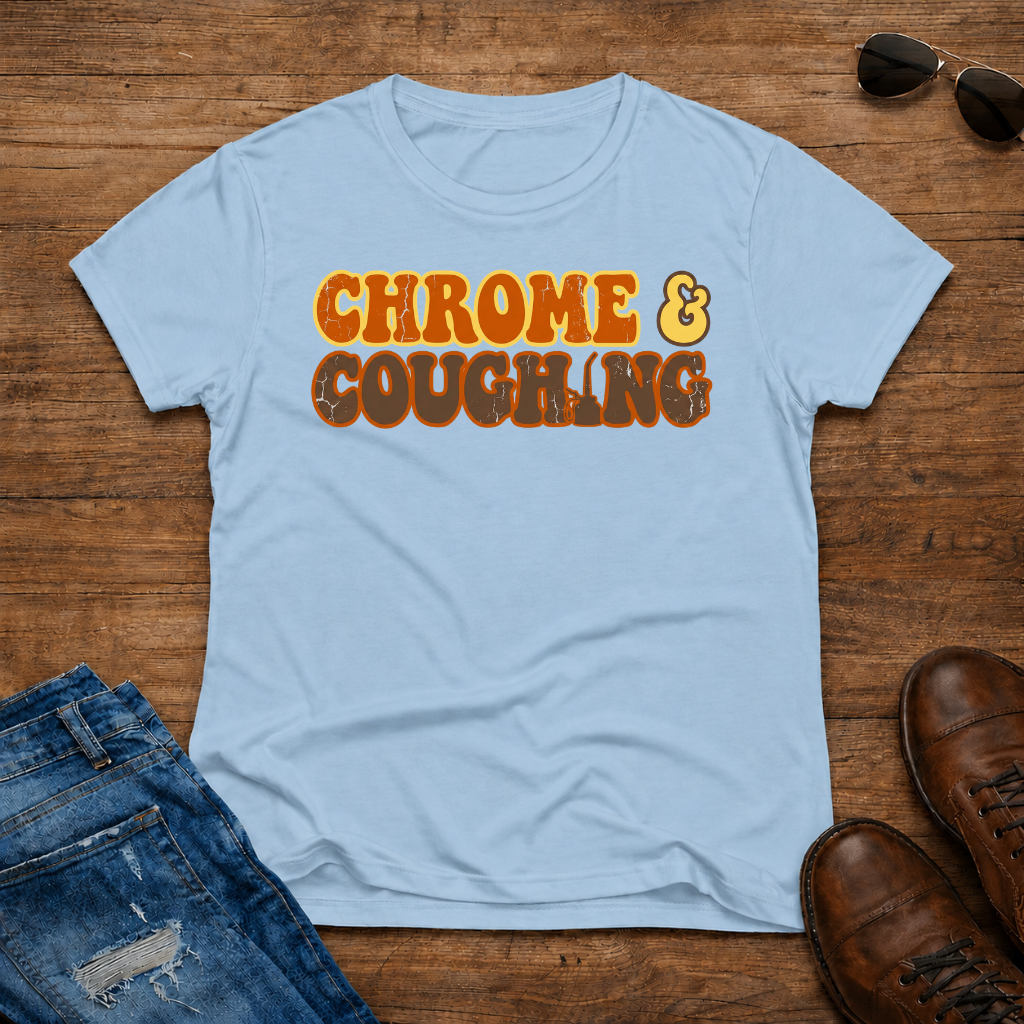 Chrome & Coughing Women's T-shirt