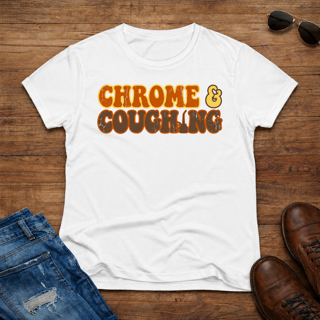 Chrome & Coughing Women's T-shirt